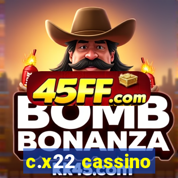 c.x22 cassino